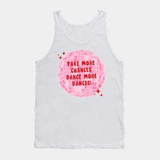 Take more chances, Dance more dances Tank Top